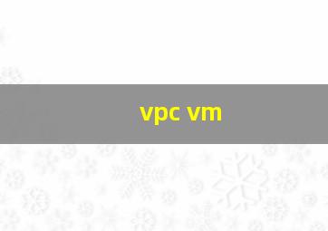 vpc vm